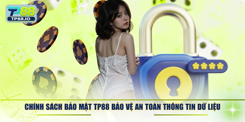 Chính sách bảo mật TP88 bảo vệ an toàn thông tin dữ liệu