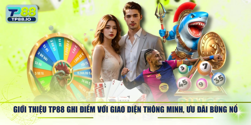 Giới thiệu TP88 ghi điểm với giao diện thông minh, ưu đãi bùng nổ