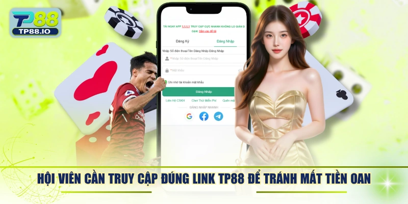 Hội viên cần truy cập đúng link TP88 để tránh mất tiền oan