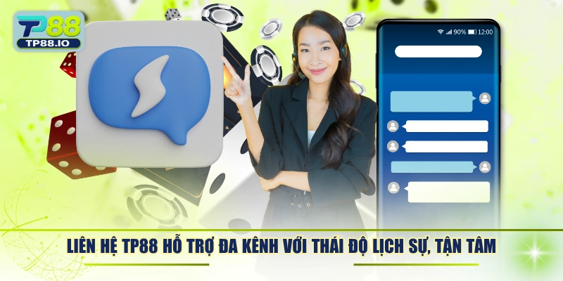 Liên hệ TP88 hỗ trợ đa kênh với thái độ lịch sự, tận tâm
