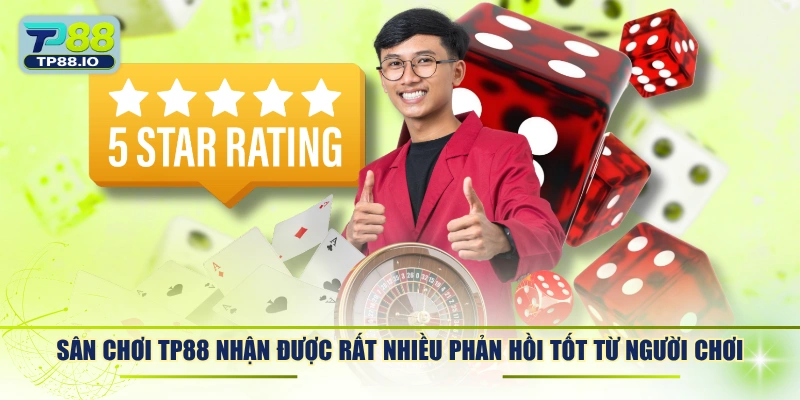 Sân chơi TP88 nhận được rất nhiều phản hồi tốt từ người chơi