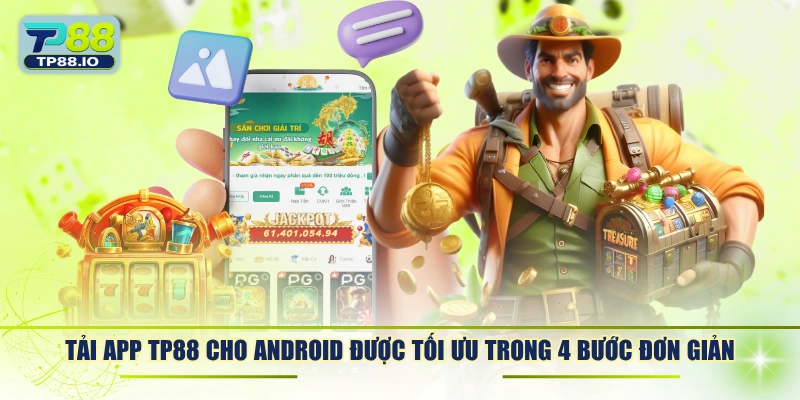 Tải app TP88 cho Android được tối ưu trong 4 bước đơn giản