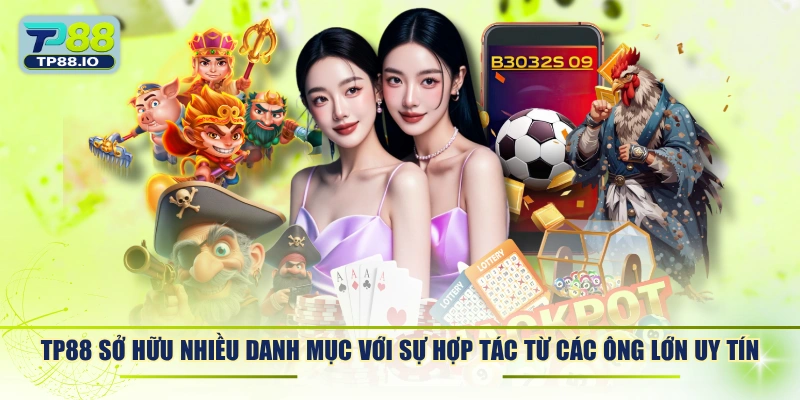 TP88 sở hữu nhiều danh mục với sự hợp tác từ các ông lớn uy tín