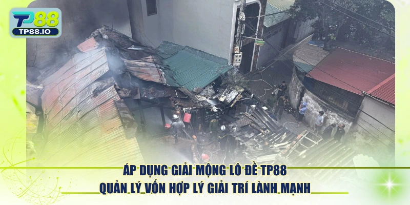 Áp dụng giải mộng lô đề TP88 quản lý vốn hợp lý giải trí lành mạnh.