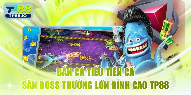 Bắn Cá Tiểu Tiên Cá