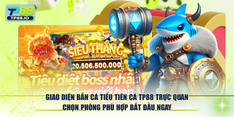 Giao diện Bắn Cá Tiểu Tiên Cá TP88 trực quan chọn phòng phù hợp bắt đầu ngay.