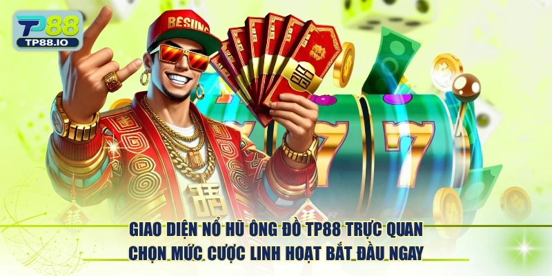 Giao diện Nổ Hũ Ông Đồ TP88 trực quan chọn mức cược linh hoạt bắt đầu ngay.